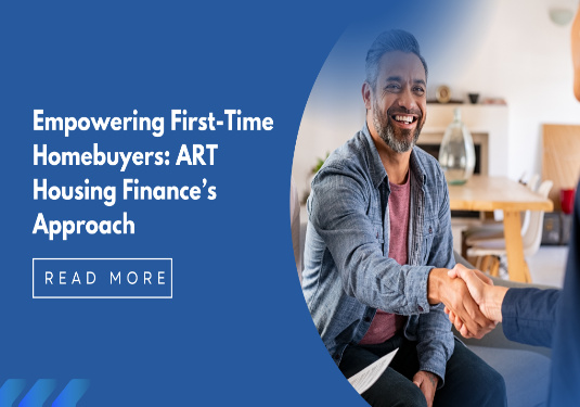 Empowering First-Time Homebuyers:  ART Housing Finance’s Approach